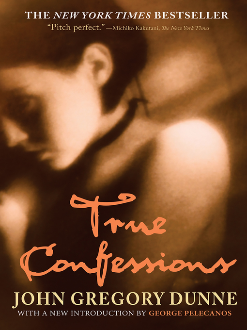 Title details for True Confessions by John Gregory Dunne - Wait list